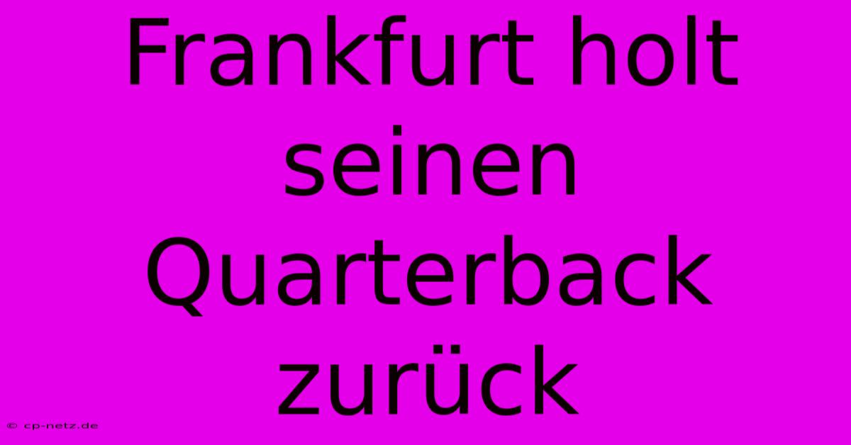 Frankfurt Holt Seinen Quarterback Zurück