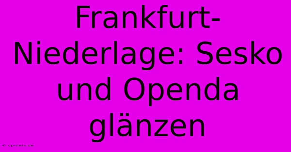 Frankfurt-Niederlage: Sesko Und Openda Glänzen