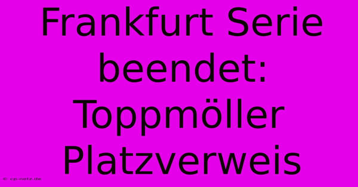 Frankfurt Serie Beendet: Toppmöller Platzverweis