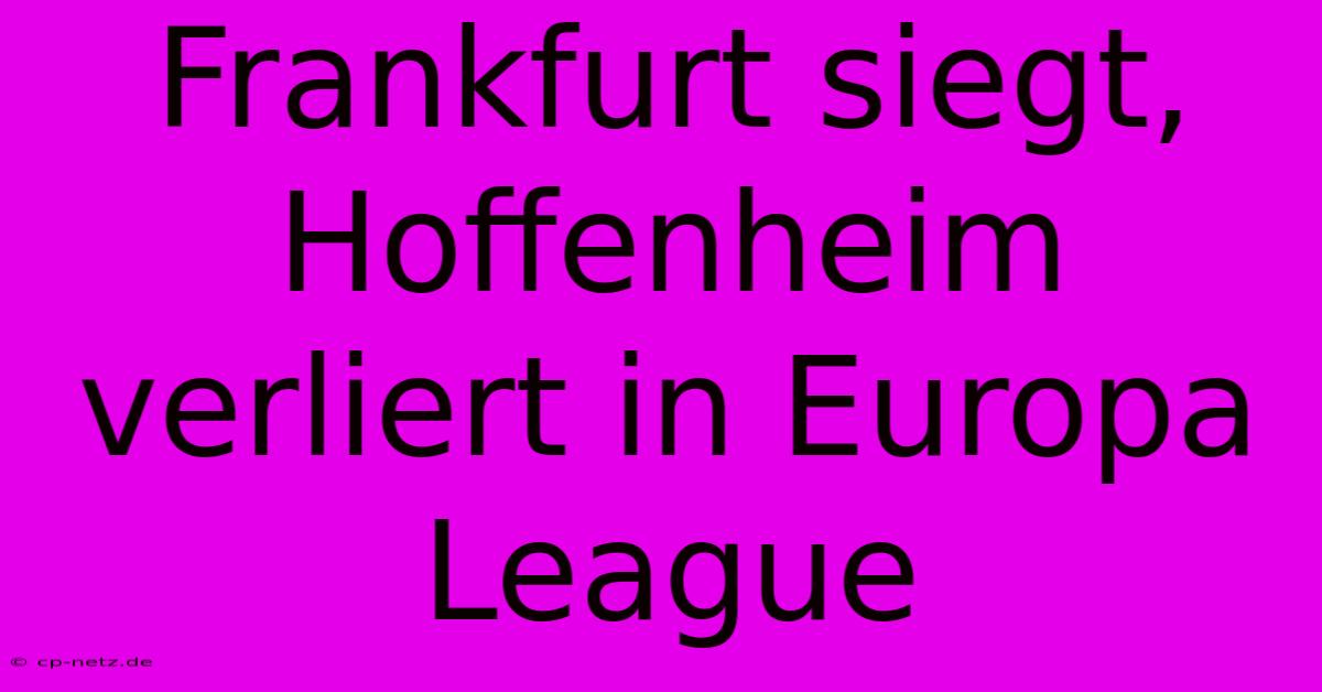 Frankfurt Siegt, Hoffenheim Verliert In Europa League