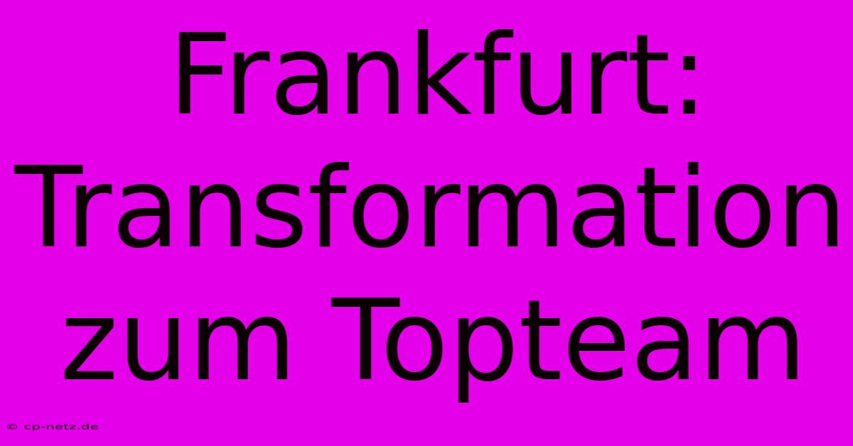 Frankfurt:  Transformation Zum Topteam