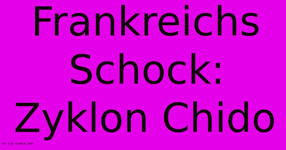 Frankreichs Schock: Zyklon Chido