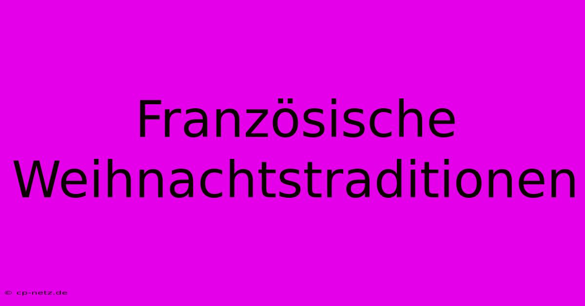 Französische Weihnachtstraditionen