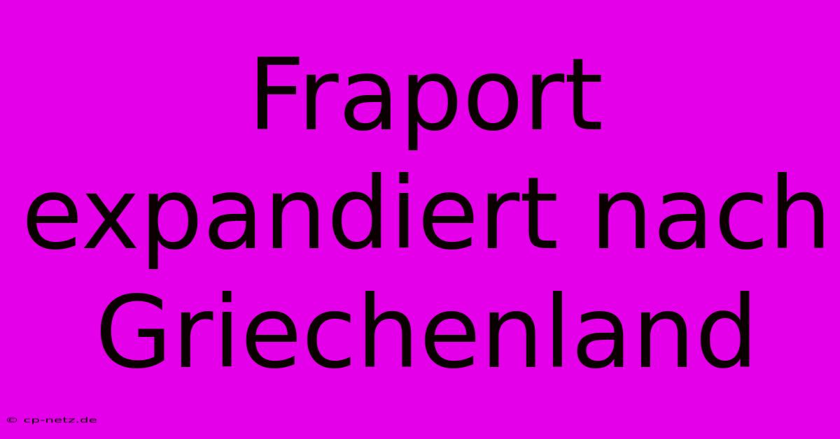 Fraport Expandiert Nach Griechenland