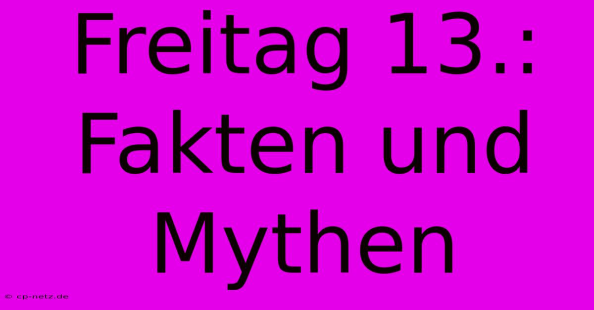 Freitag 13.: Fakten Und Mythen