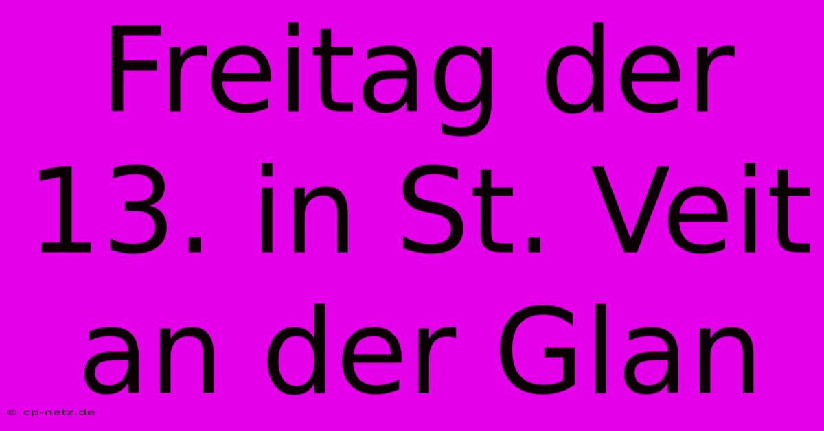 Freitag Der 13. In St. Veit An Der Glan