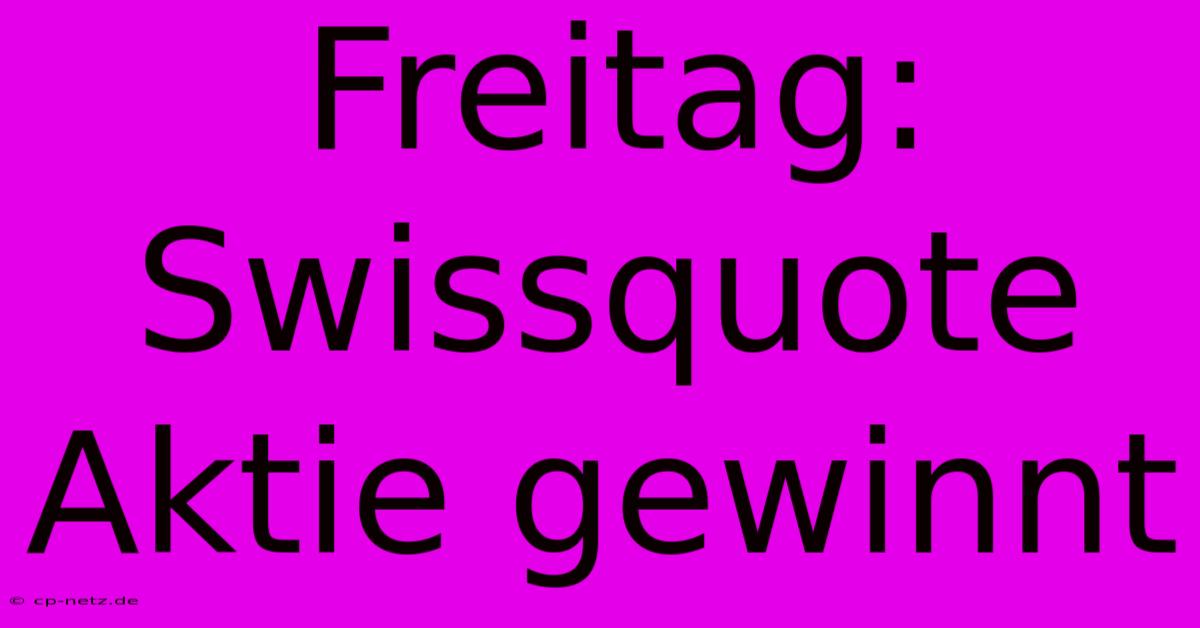 Freitag: Swissquote Aktie Gewinnt