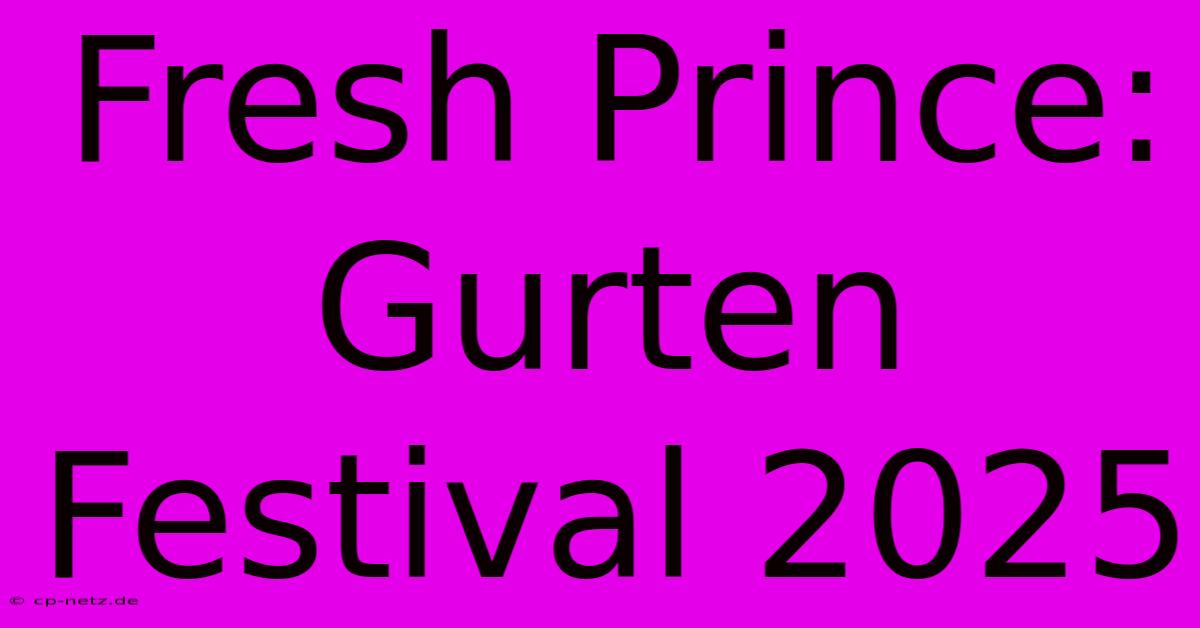 Fresh Prince: Gurten Festival 2025