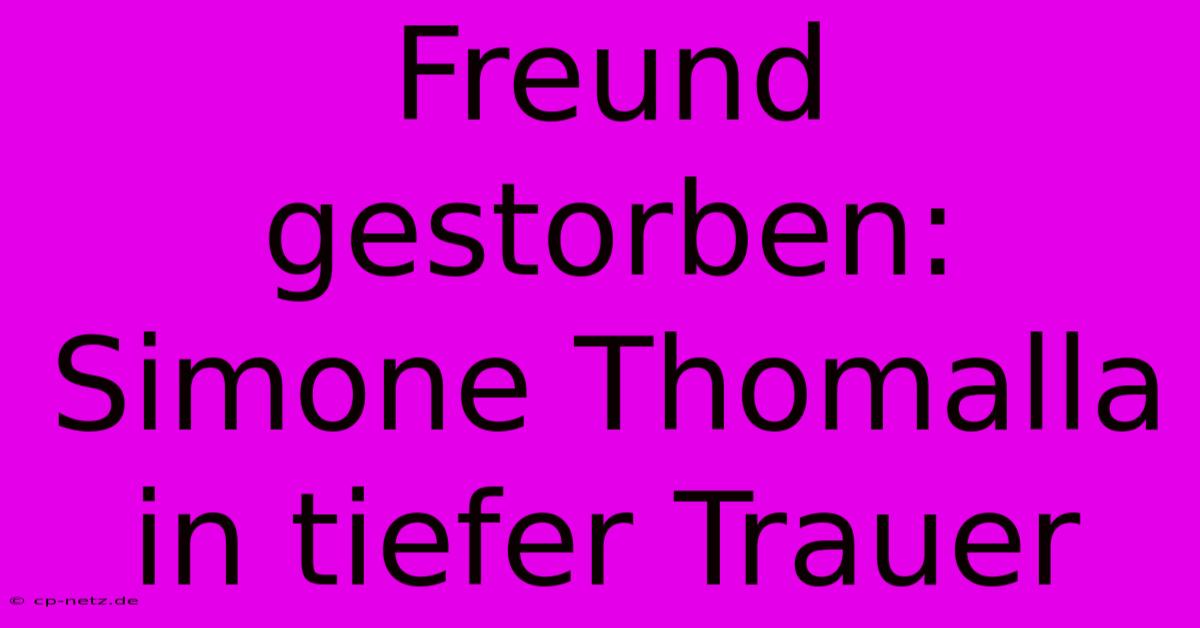 Freund Gestorben: Simone Thomalla In Tiefer Trauer