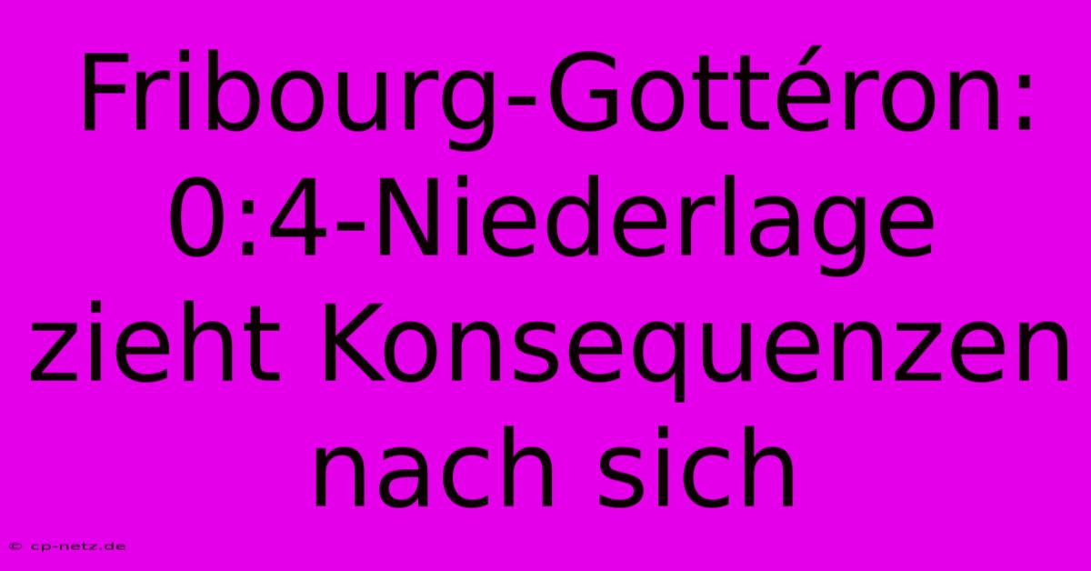 Fribourg-Gottéron: 0:4-Niederlage Zieht Konsequenzen Nach Sich