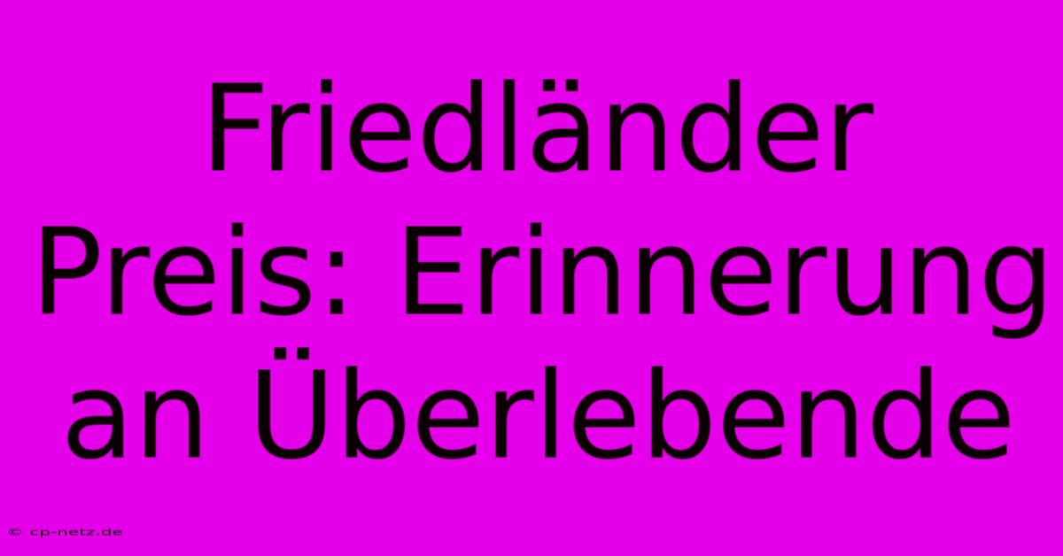 Friedländer Preis: Erinnerung An Überlebende