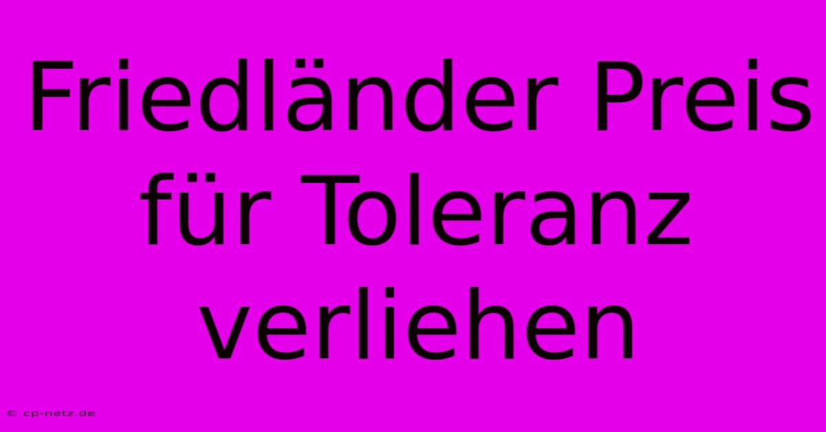 Friedländer Preis Für Toleranz Verliehen