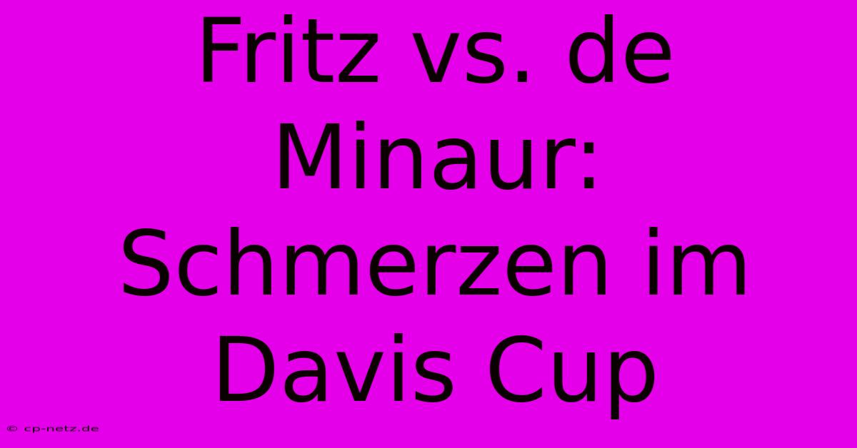 Fritz Vs. De Minaur: Schmerzen Im Davis Cup