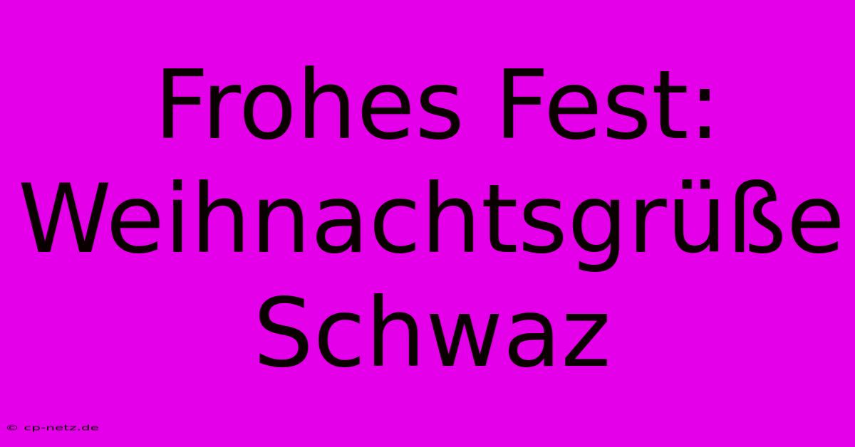 Frohes Fest: Weihnachtsgrüße Schwaz