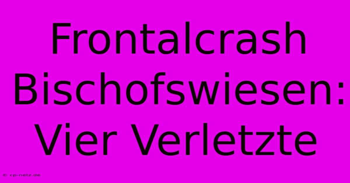 Frontalcrash Bischofswiesen: Vier Verletzte