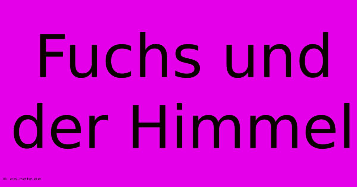 Fuchs Und Der Himmel