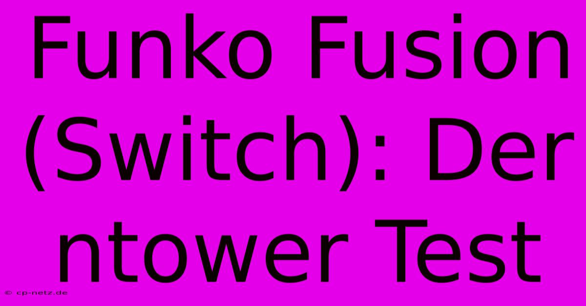 Funko Fusion (Switch): Der Ntower Test