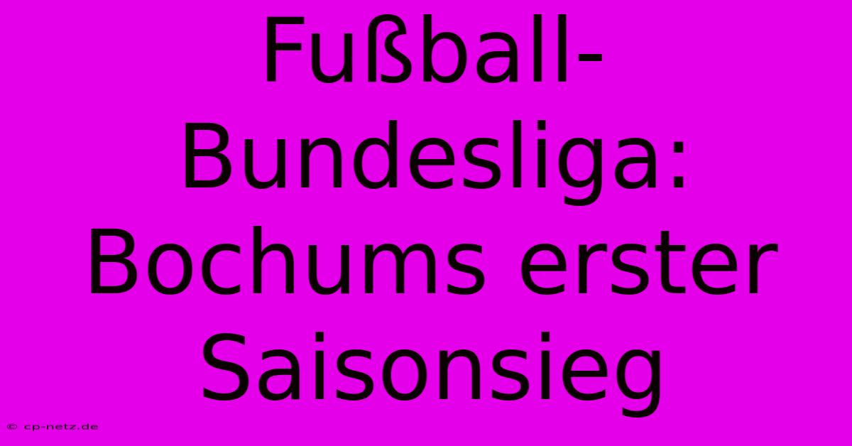 Fußball-Bundesliga: Bochums Erster Saisonsieg