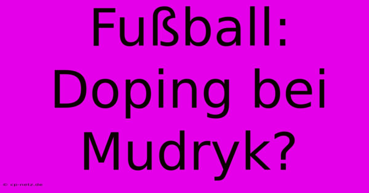 Fußball: Doping Bei Mudryk?