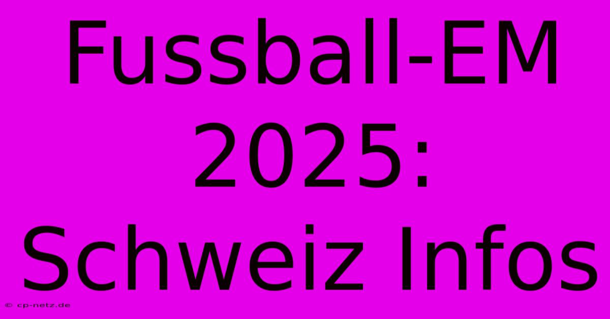 Fussball-EM 2025: Schweiz Infos