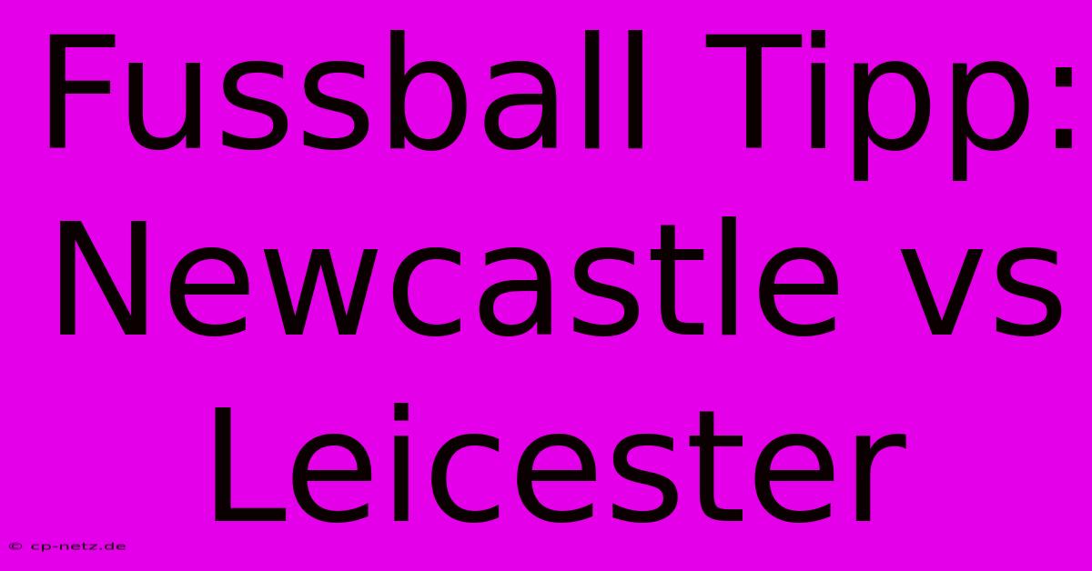 Fussball Tipp: Newcastle Vs Leicester