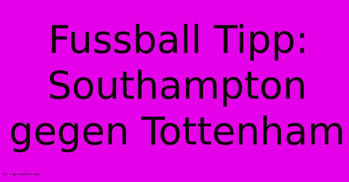 Fussball Tipp: Southampton Gegen Tottenham