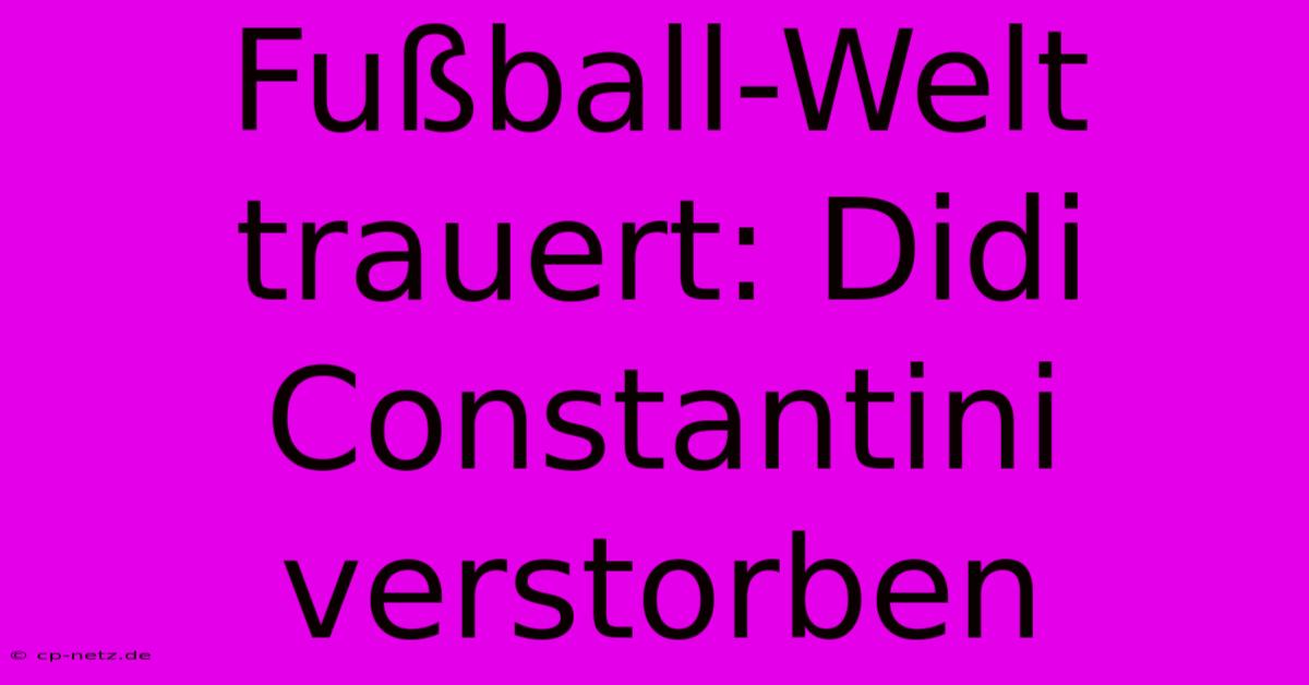 Fußball-Welt Trauert: Didi Constantini Verstorben