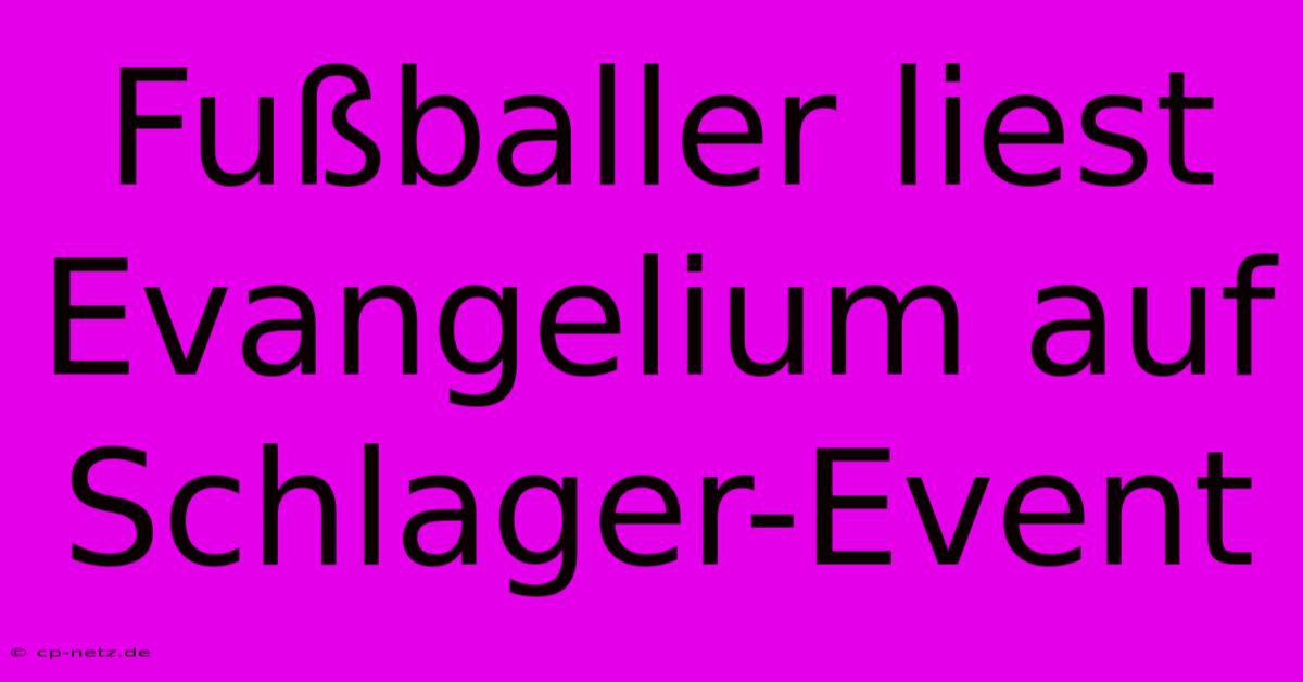 Fußballer Liest Evangelium Auf Schlager-Event