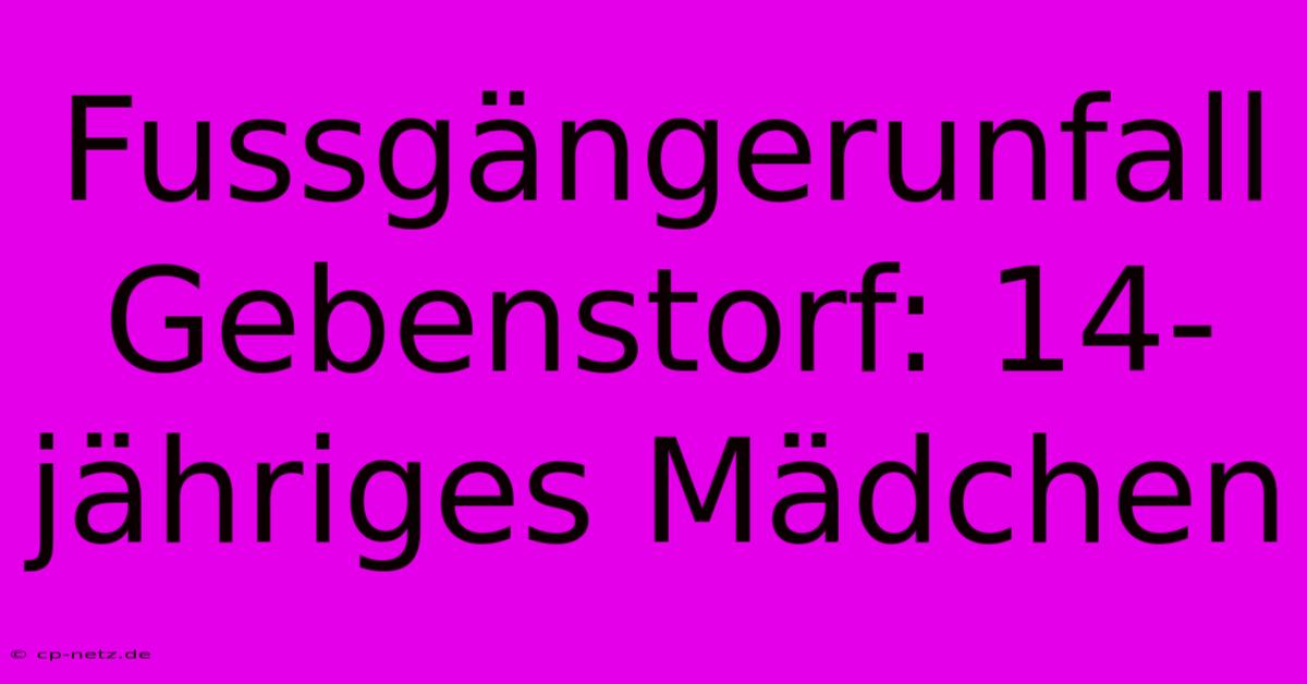 Fussgängerunfall Gebenstorf: 14-jähriges Mädchen