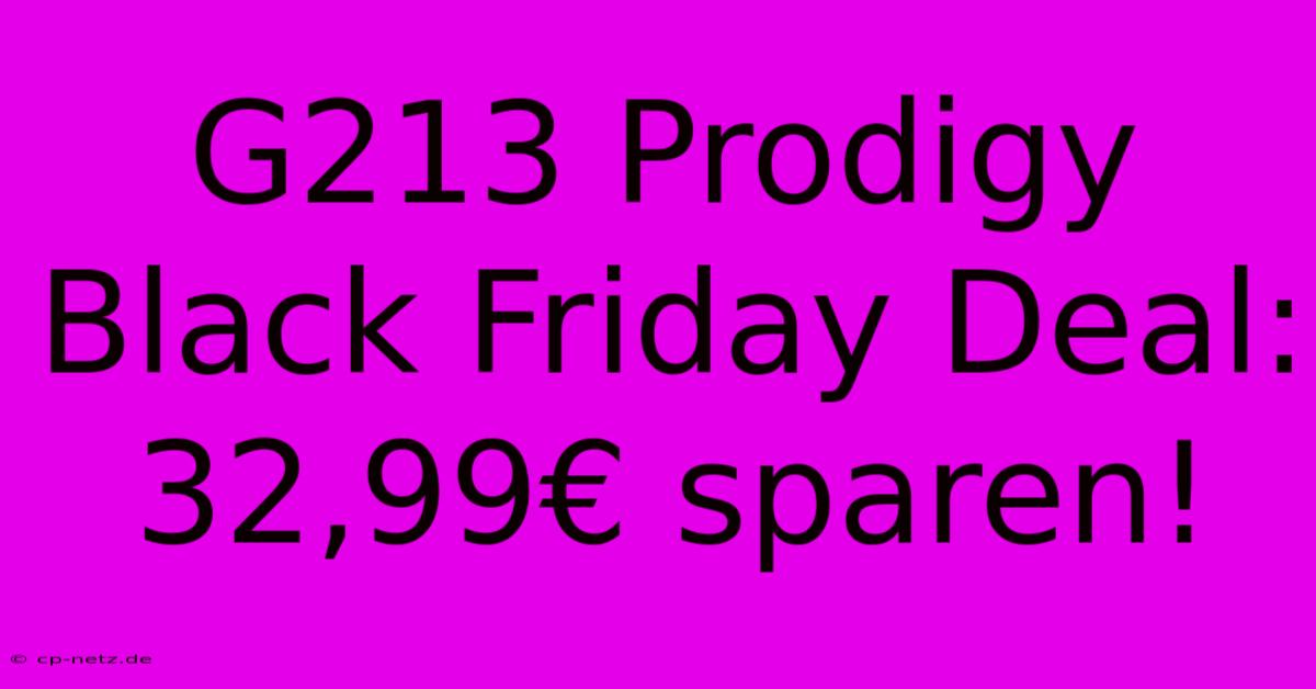 G213 Prodigy Black Friday Deal: 32,99€ Sparen!