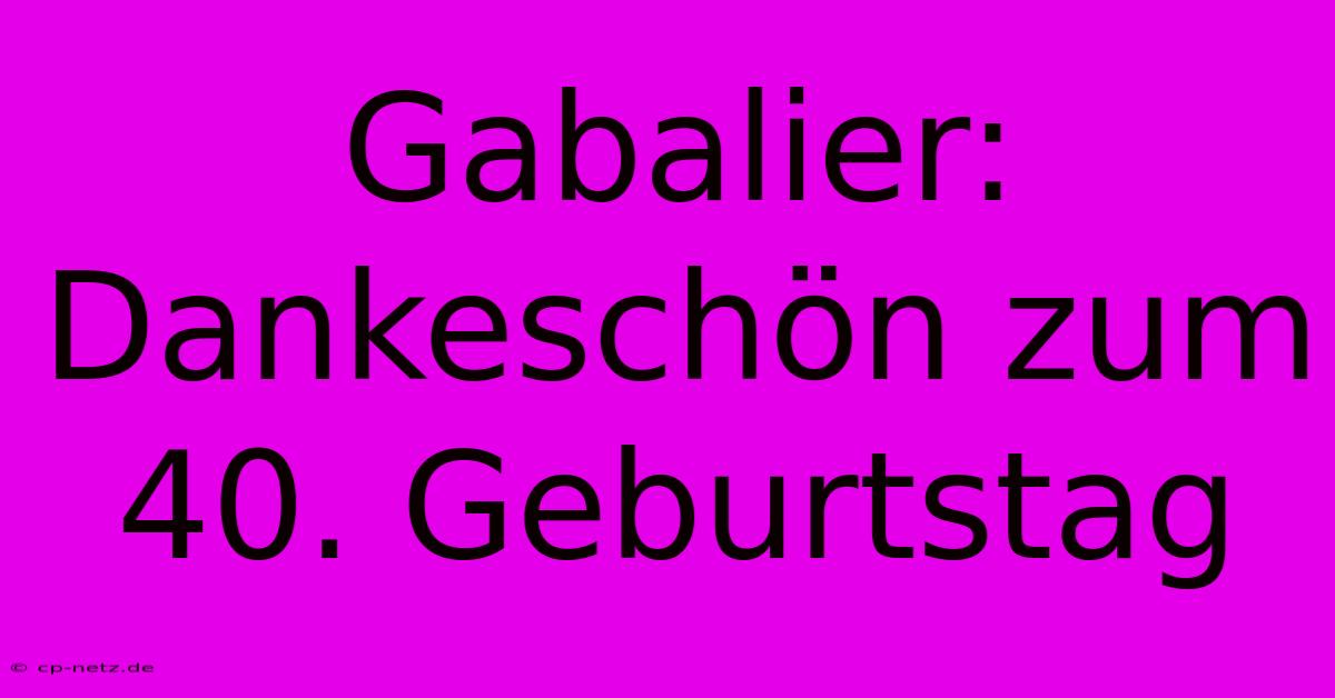 Gabalier: Dankeschön Zum 40. Geburtstag