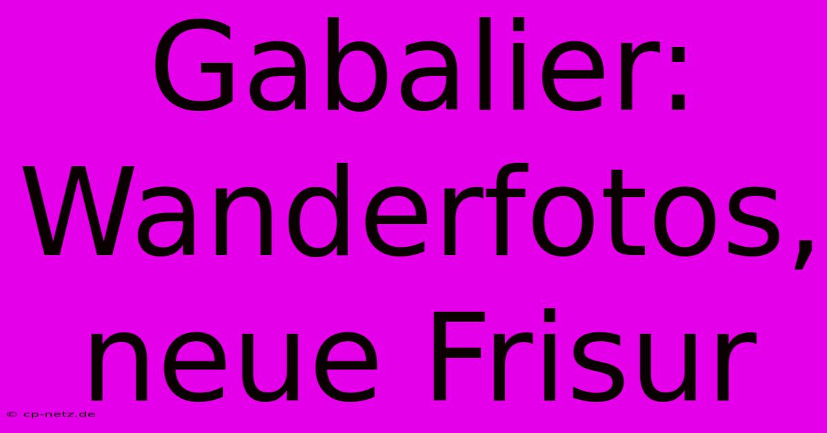 Gabalier: Wanderfotos, Neue Frisur