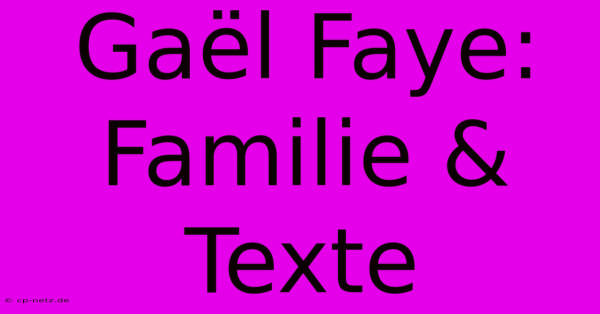 Gaël Faye: Familie & Texte