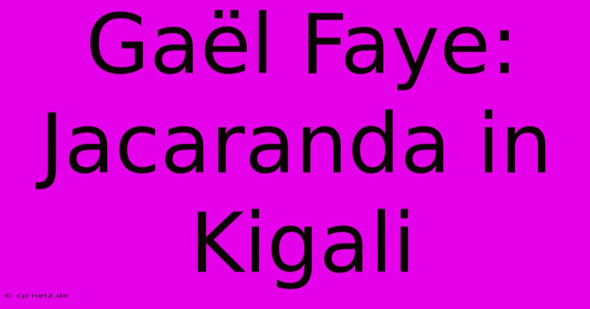 Gaël Faye: Jacaranda In Kigali