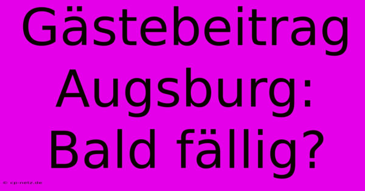 Gästebeitrag Augsburg: Bald Fällig?