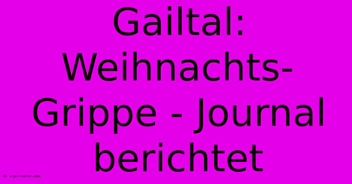 Gailtal: Weihnachts-Grippe - Journal Berichtet