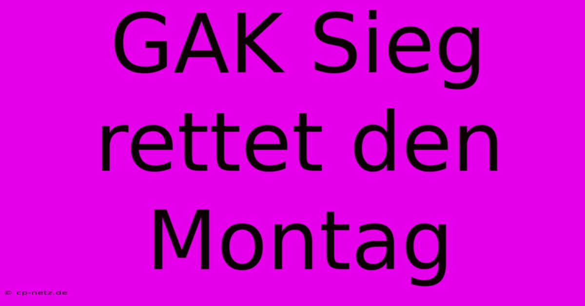 GAK Sieg Rettet Den Montag