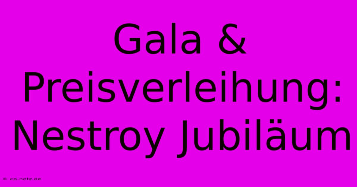 Gala & Preisverleihung: Nestroy Jubiläum