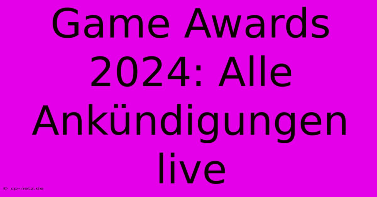 Game Awards 2024: Alle Ankündigungen Live