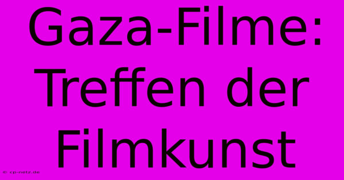 Gaza-Filme: Treffen Der Filmkunst