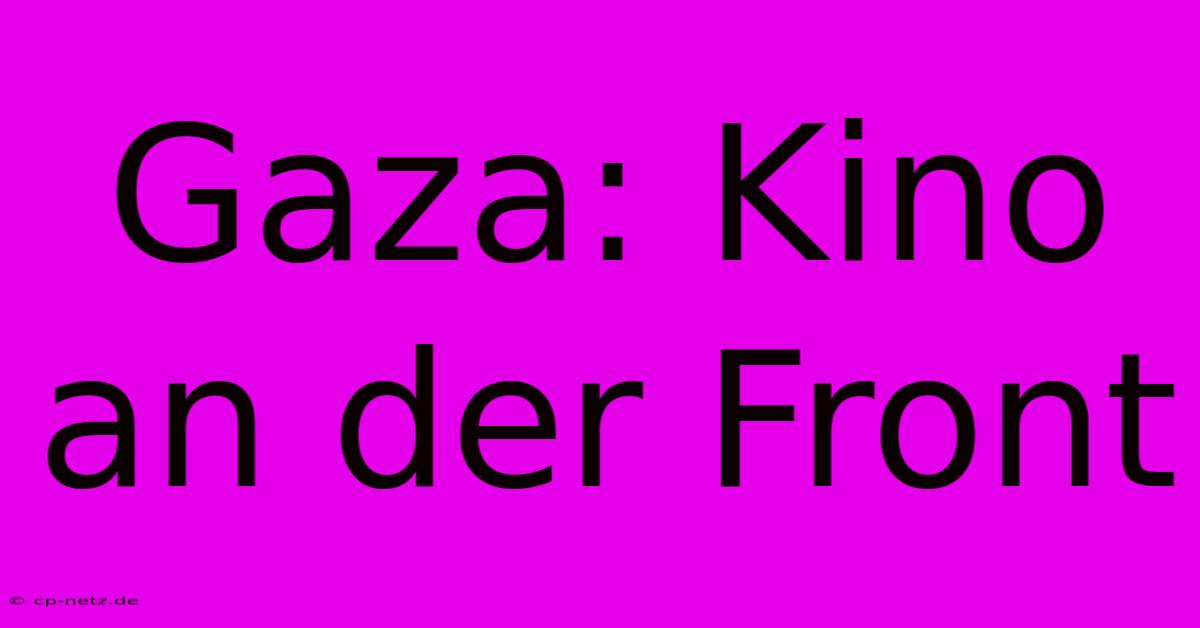 Gaza: Kino An Der Front