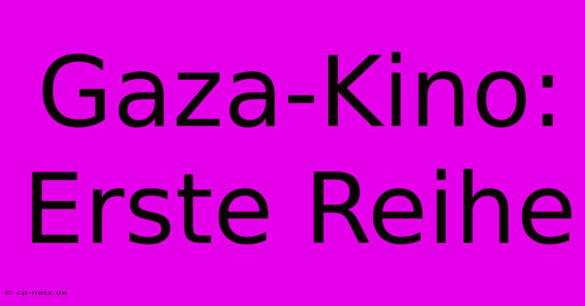 Gaza-Kino: Erste Reihe