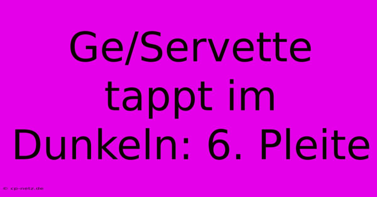 Ge/Servette Tappt Im Dunkeln: 6. Pleite