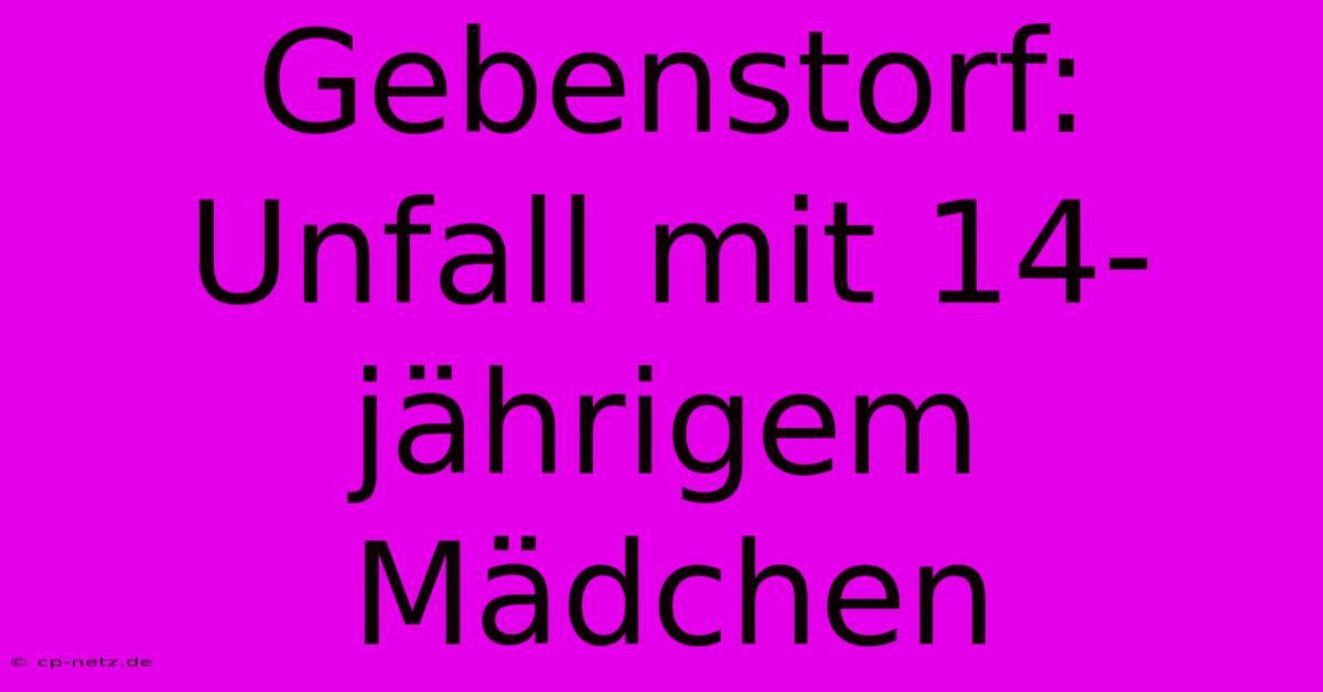 Gebenstorf: Unfall Mit 14-jährigem Mädchen