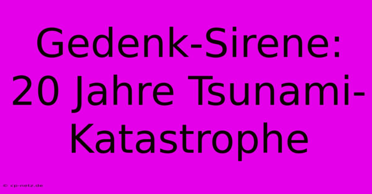 Gedenk-Sirene: 20 Jahre Tsunami-Katastrophe