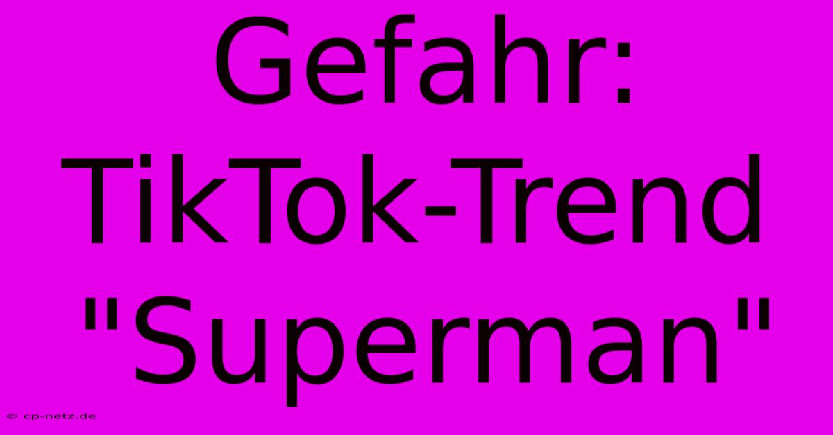 Gefahr: TikTok-Trend 