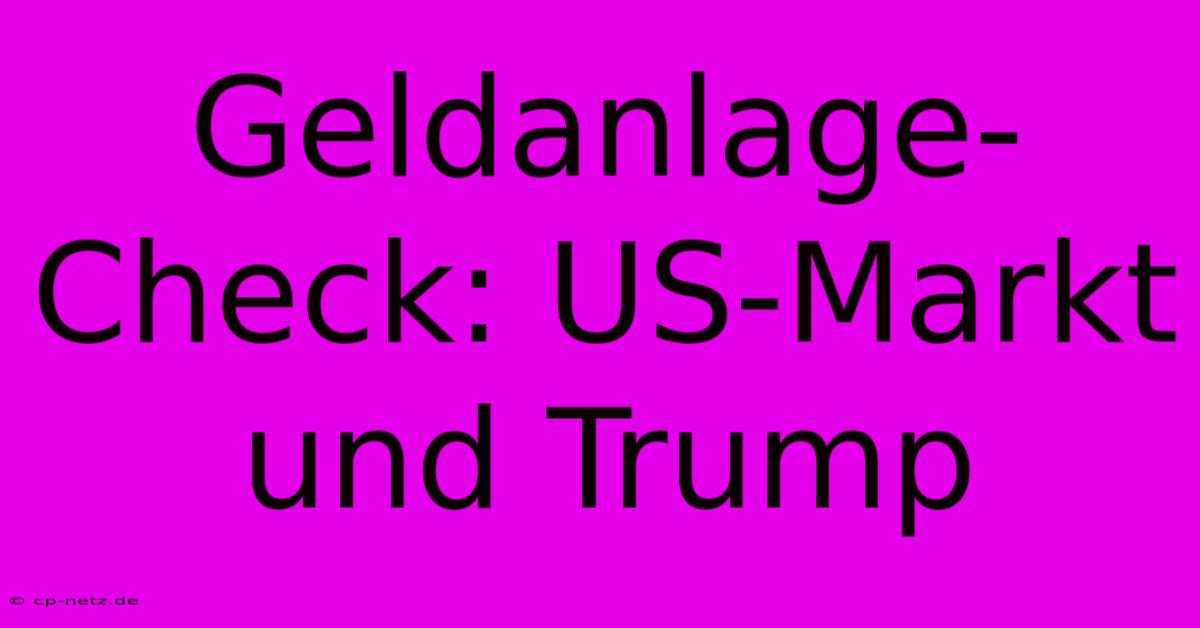 Geldanlage-Check: US-Markt Und Trump