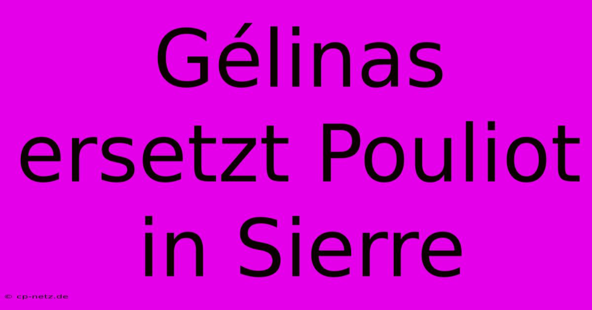 Gélinas Ersetzt Pouliot In Sierre