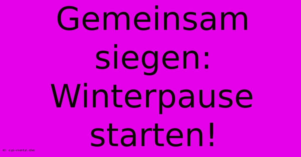 Gemeinsam Siegen: Winterpause Starten!