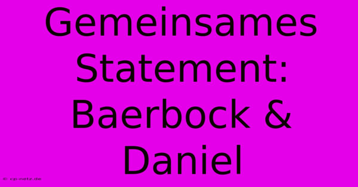 Gemeinsames Statement: Baerbock & Daniel